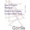 Krátké rozhovory s odpornými muži - David Foster Wallace
