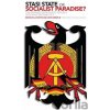 Stasi State or Socialist Paradise? - Bruni De La Motte, John Green