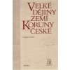 Velké dějiny zemí Koruny české III - Vratislav Vaníček