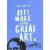 Let's Make Some Great Art - Marion Deuchars