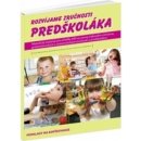 Rozvíjame zručnosti predškoláka - Dana Balažovičová, Alexandra Hanáková, Miriam Laušová, Eva Zbudilová