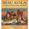 Velký indiánský příběh - Hau Kóla