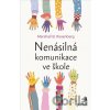 Nenásilná komunikace ve škole - Marshall B. Rosenberg