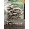 Vše o pěstování hub - Návody a rady pro - Kullmann Folko
