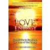 Love Energy: Improve Your Life Through a Basic Understanding of Energy and Energy Work (MR David Kulp,MR Jack Moon,MS Sherrie Dolby)(Brožovaná)