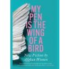 My Pen is the Wing of a Bird - autor neuvedený