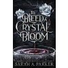 To Bleed a Crystal Bloom (Sarah A. Parker)(Brožovaná)