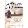 A Dancer in Wartime: The Touching True Story of a Young Girls Journey from the Blitz to the Bright Lights (Lynne Gillian)