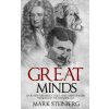 Great Minds: Isaac Newton, Nikola Tesla, and Albert Einstein Founders of the Scientific Age (Mark Steinberg)(Brožovaná)