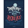 Príbehy na dobrú noc pre rebelky | Elena Favilli, Francesca Cavallo, Miriam Ghaniová