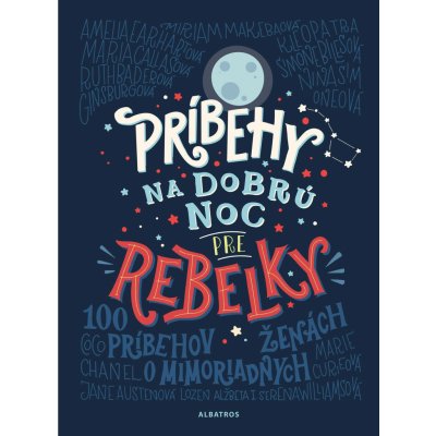 Príbehy na dobrú noc pre rebelky | Elena Favilli, Francesca Cavallo, Miriam Ghaniová