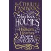 Cthulhu Casebooks - Sherlock Holmes and the Highgate Horrors (James Lovegrove)(Pevná)