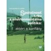 Spoločnosť trhu a environmentálna politika: aktéri a konflikty - Richard Filčák