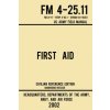First Aid - FM 4-25.11 US Army Field Manual (2002 Civilian Reference Edition): Unabridged Manual On Military First Aid Skills And Procedures (Latest R (Navy And Air Force Us Army)(Brožovaná)