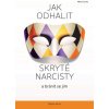 Jak odhalit skryté narcisty a bránit se jim