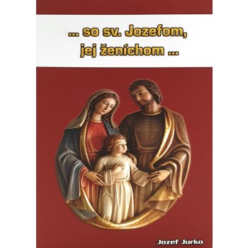 ...so sv. Jozefom, jej ženíchom...