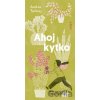 Ahoj kytko - Andrea Tachezy, Andrea Tachezy (ilustrátor)