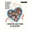 I minuta bez tebe je dlouhá