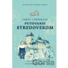 Dejiny v príbehoch: Putovanie stredovekom - Matúš Sitár