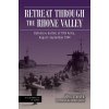 Retreat Through the Rhone Valley: Defensive Battles of the Nineteenth Army, August-September 1944 (Staiger Jrg)