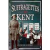 Suffragettes of Kent - Godfrey, ,Jennifer