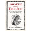 Awaken to Your True Self (Andrew Daniel)(Pevná)