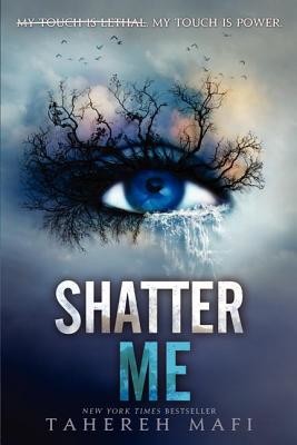 Shatter Me - Tahereh Mafi