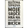 Moje srdce hrá na rozladených bicích - Ružena Šípková
