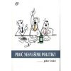 Proč nesnášíme politiky - Gábor Lenkéi