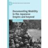 Documenting Mobility in the Japanese Empire and Beyond