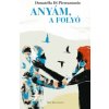 Anyám, a folyó (Donatella Di Pietrantonio)(Pevná)