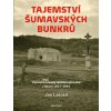 Tajemství šumavských bunkrů - Jan Lakosil