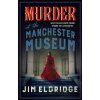 Murder at the Manchester Museum - Jim Eldridge