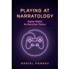 Playing at Narratology: Digital Media as Narrative Theory