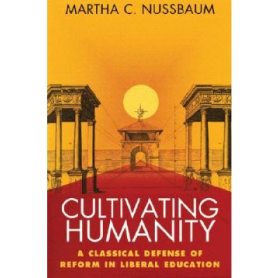 Cultivating Humanity - Nussbaum Martha C.