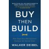 Buy Then Build (Walker Deibel)(Brožovaná)