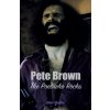 Pete Brown: The Poet Who Rocks (Shapiro Marc)