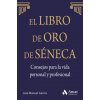 El libro de Oro de Séneca: Consejos para la vida personal y profesional (MANUEL GARCIA)(Brožovaná)