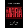 Mafia: A Global History - Ryan Gingeras