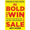 Be Bold and Win the Sale: Get Out of Your Comfort Zone and Boost Your Performance (Jeff Shore)(Brožovaná)