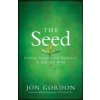 The Seed: Finding Purpose and Happiness in Life and Work (Gordon Jon)