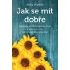 Jak se mít dobře - Využívejte své vlastní přírodní zdroje a získejte pohodu, kterou si udržíte po celý život - Abby Wynne