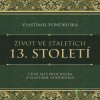 Život ve staletích – 13. století - Vlastimil Vondruška - online doručenie