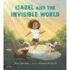 Isabel and the Invisible World - Alan Lightman, Walker Books