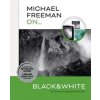 Michael Freeman On... Black & White - Michael Freeman, ILEX