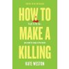 How to Make a Killing