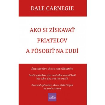 Ako si získavať priateľov a pôsobiť na ľudí - Dale Carnegie