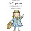Pollyanna & Pollyanna Grows Up