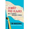 Zemřít pro vlajku - Moc a tajemství národních symbolů - Tim Marshall