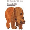 Medveď, ukáž na čo kukáš? - Bill Martin Jr., Eric Carle